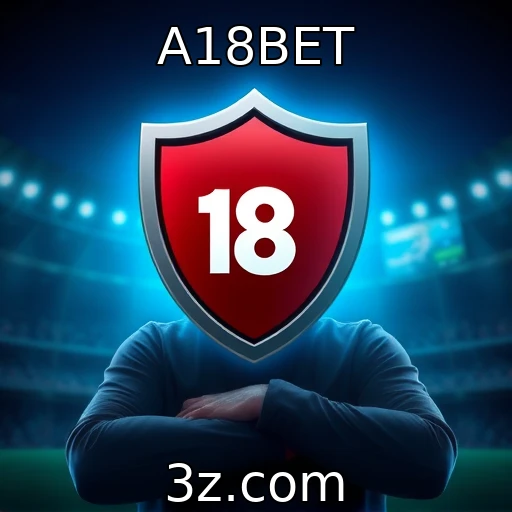 A18BET Aposte com inteligência: Análises das principais partidas esportivas