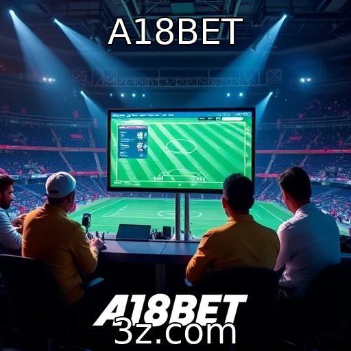 A18BET Como as apostas esportivas estão transformando o mercado brasileiro