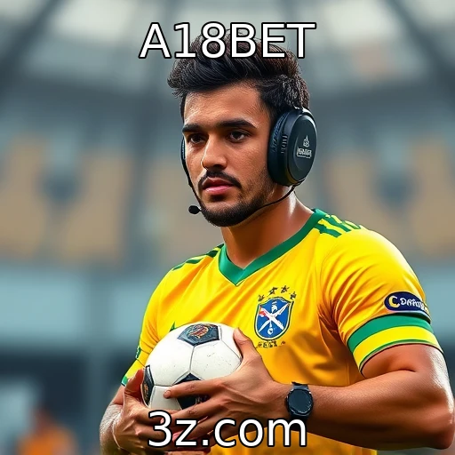 A18BET Como as apostas esportivas estão moldando o comportamento dos jogadores brasileiros